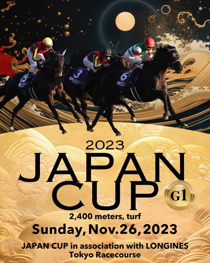 2023 JAPAN CUP G1 2,400 meters, turf Sunday, Nov.26,2023 Japan Autumn International JAPAN CUP in association with LONGINES Tokyo Racecourse
